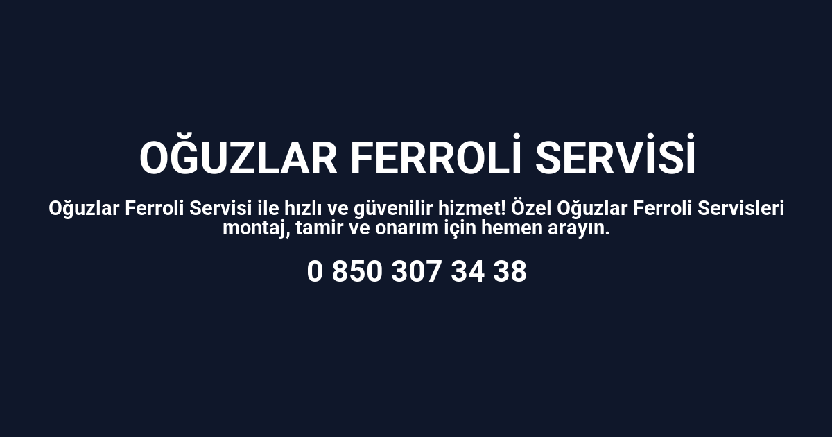 Oğuzlar Ferroli Servisi